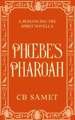 Phoebe's Pharaoh (a novella) - Romancing the Spirit Series, #4