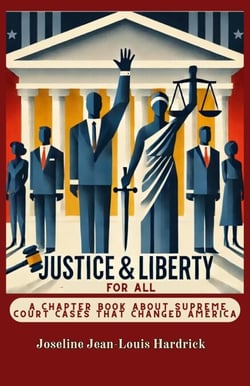 Justice &amp; Liberty for All - A Chapter Book About Supreme Court Cases That Changed America