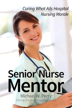 Senior Nurse Mentor: Curing What Ails Hospital Nursing - Hospital Gowns and Other Embarrassments: A Teen Girl's Guide to Hospitals, #3
