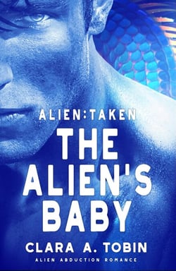 Alien: Taken - The Alien's Baby - Alien Abduction Romance