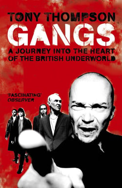 Gangs - A Journey into the Heart of the British Underworld