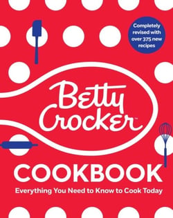 The Betty Crocker Cookbook, 13th Edition - Everything You Need to Know to Cook Today