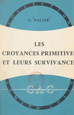 Les croyances primitives et leurs survivances - Précis de paléopsychologie