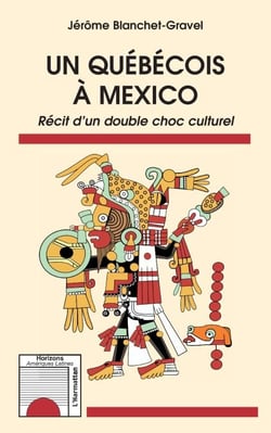 Un québécois à Mexico - Récit d'un double choc culturel
