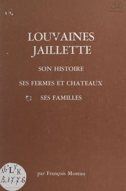 Louvaines Jaillette - Son histoire, ses fermes et châteaux, ses familles