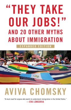 "They Take Our Jobs!" - And 20 Other Myths about Immigration