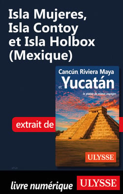 Isla Mujeres, Isla Contoy et Isla Holbox (Mexique)