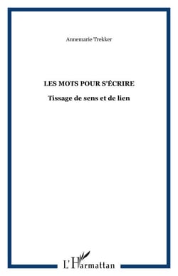Les mots pour s'écrire - Tissage de sens et de lien