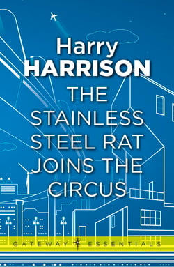 The Stainless Steel Rat Joins The Circus - The Stainless Steel Rat Book 10