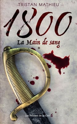 1800: La Main de sang - Tome 1 - Saga 1800 La Main de sang/ La main de Dieu/ L'Affaire Joséphine