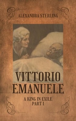 Vittorio Emanuele a King in Exile, Part I - Vittorio Emanuele, #1