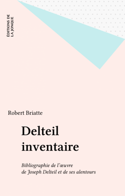 Delteil inventaire - Bibliographie de l'œuvre de Joseph Delteil et de ses alentours