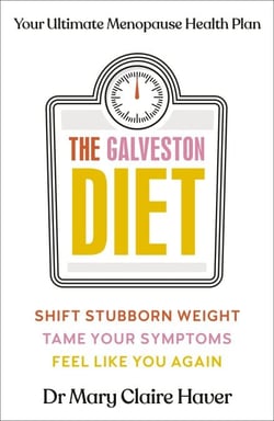 The Galveston Diet - The doctor-developed health plan to lose weight and overcome symptoms during the menopause