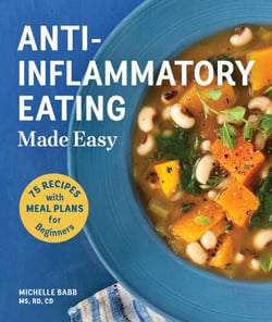 Anti-Inflammatory Eating Made Easy - 75 Recipes with Meal Plans for Beginners (Improve Digestion, Boost Immunity, Relieve Pain)