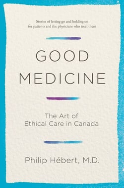 Good Medicine - The Art of Ethical Care in Canada