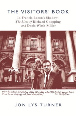 The Visitors' Book - In Francis Bacon's Shadow: The Lives of Richard Chopping and Denis Wirth-Miller