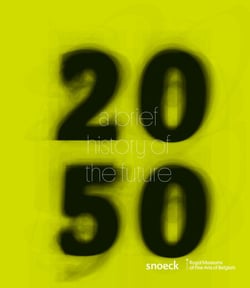 2050 A brief history of the future - Catalogue Exhibition RMFAB 11.09.2015 – 24.01.2016