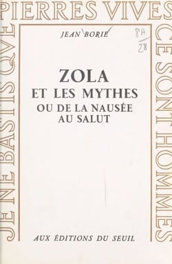 Zola et les mythes - Ou De la nausée au salut