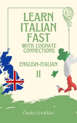 Cognate Connections  ENGLISH AND ITALIAN COGNATES AND SENTENCE EXAMPLES FOR LANGUAGE LEARNERS II - Cognate Connections  ENGLISH AND ITALIAN COGNATES AND SENTENCE EXAMPLES, #2