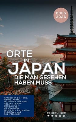 Orte in Japan, die man gesehen haben muss. Entdecken Sie Tokio, Osaka, Kyoto, Hiroshima und mehr. Reiseführer 2025-2026 - Das kleine Reisebuch