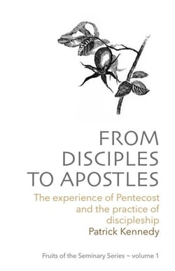 From Disciples to Apostles - Fruits of the Seminary, #1