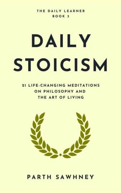 Daily Stoicism: 21 Life-Changing Meditations on Philosophy and the Art of Living - The Daily Learner, #3