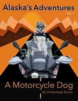 A Motorcycle Dog - Alaska's Adventures, #1