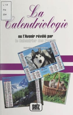 La calendriologie - Ou L'avenir révélé par le calendrier des postes