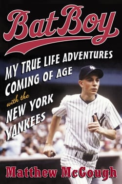 Bat Boy - My True Life Adventures Coming of Age with the New York Yankees