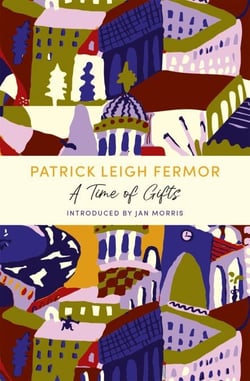 A Time of Gifts - On Foot to Constantinople: from the Hook of Holland to the Middle Danube
