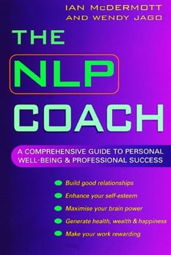 The NLP Coach - A Comprehensive Guide to Personal Well-Being and Professional Success