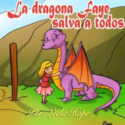 La dragona Faye salva a todos - Libros para ninos en español [Children's Books in Spanish)