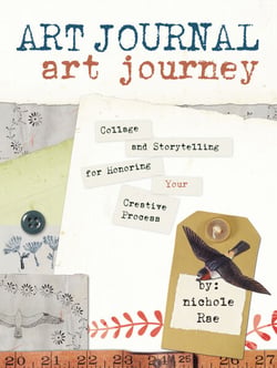 Art Journal Art Journey - Collage and Storytelling for Honoring Your Creative Process