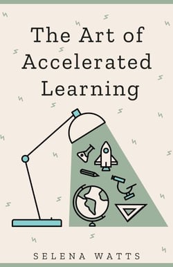 The Art of Accelerated Learning: Proven Scientific Strategies for Speed Reading, Faster Learning and Unlocking Your Full Potential - Teaching Today, #4