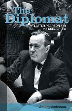 The Diplomat - Lester Pearson and the Suez Crisis