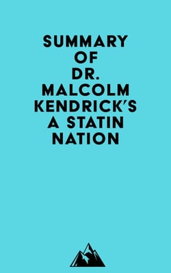 Summary of Dr. Malcolm Kendrick's A Statin Nation