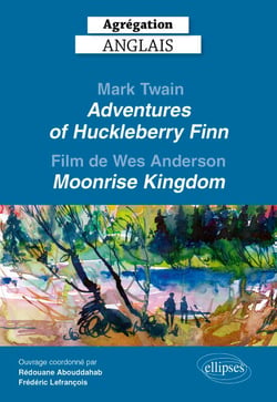 Agrégation anglais 2026 - Mark Twain - Adventures of Huckleberry Finn et le film de Wes Anderson, Moonrise Kingdom