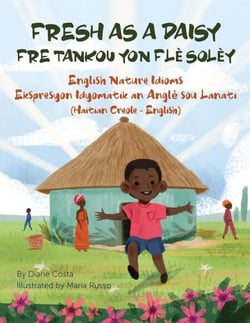Fresh as a Daisy - English Nature Idioms (Haitian Creole-English) - Language Lizard Bilingual Idioms Series