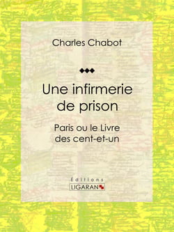 Une infirmerie de prison - Paris ou le Livre des cent-et-un