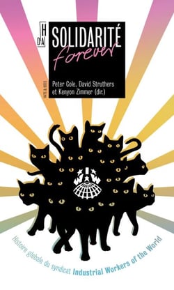 Solidarité forever - Histoire globale du syndicat Industrial Workers of the World