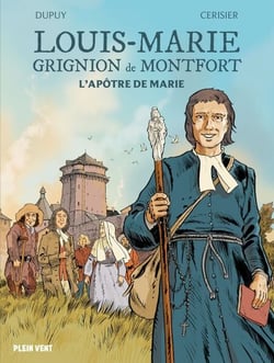 Louis-Marie Grignion de Montfort - L'apôtre de Marie