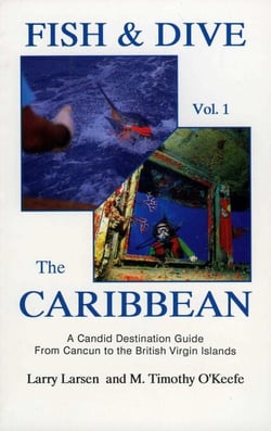 Fish &amp; Dive the Caribbean V1 - A Candid Destination Guide From Cancun to the British Islands Book 1