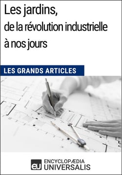 Les jardins, de la révolution industrielle à nos jours - Les Grands Articles d'Universalis