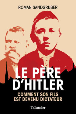 Le père d'Hitler - Comment son fils est devenu dictateur