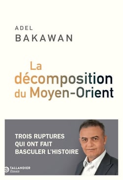 La décomposition du Moyen-Orient - Trois ruptures qui ont fait basculer l'histoire