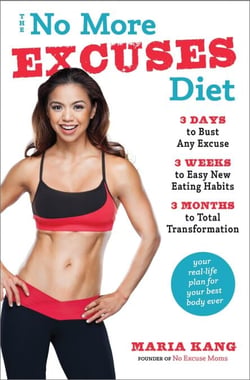 The No More Excuses Diet - 3 Days to Bust Any Excuse, 3 Weeks to Easy New Eating Habits, 3 Months to Total Transformation
