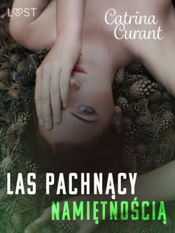 Las pachnacy namietnoscia – opowiadanie erotyczne