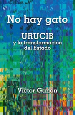 No hay gato - URUCIB y la transformación del Estado
