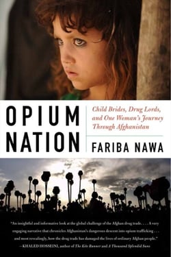 Opium Nation - Child Brides, Drug Lords, and One Woman’s Journey Through Afghanistan