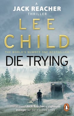 Die Trying - The second gripping Jack Reacher novel in the No.1 Sunday Times bestselling thriller series
